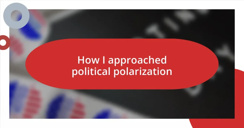 How I approached political polarization