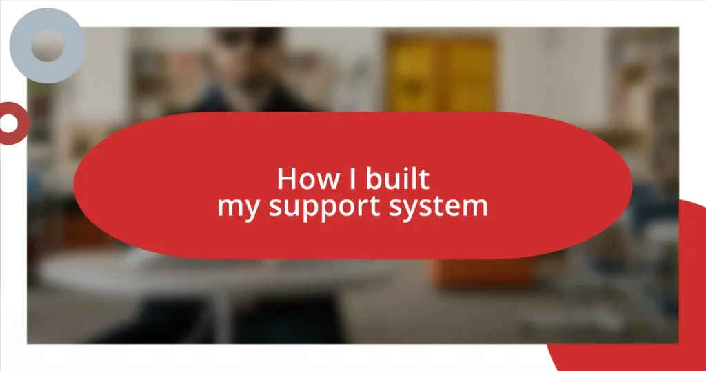 How I built my support system