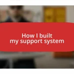 How I built my support system