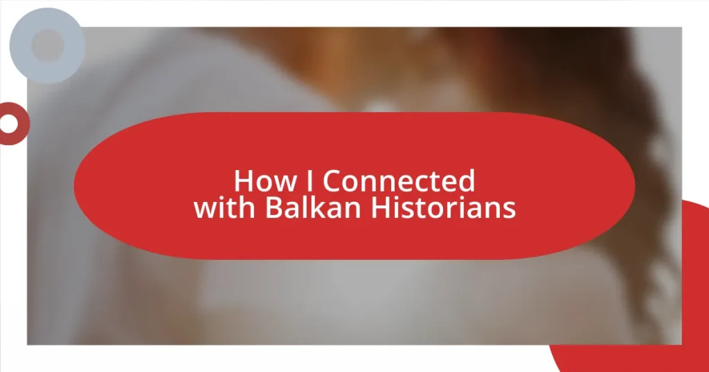 How I Connected with Balkan Historians