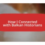 How I Connected with Balkan Historians