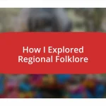 How I Explored Regional Folklore