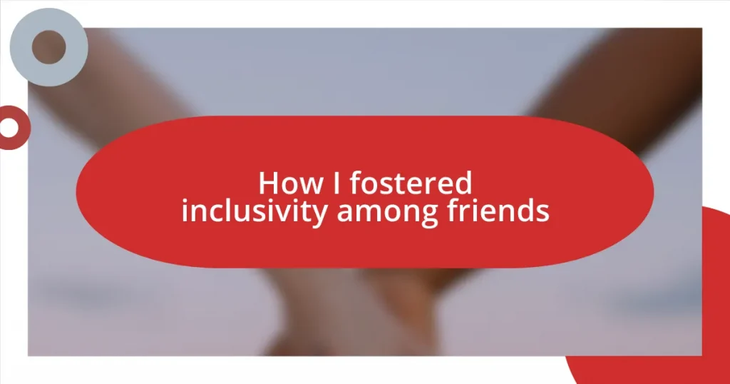 How I fostered inclusivity among friends