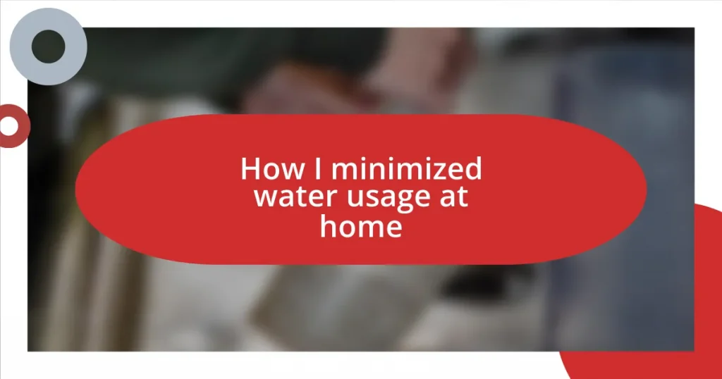 How I minimized water usage at home