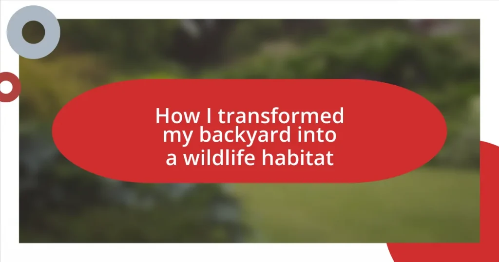 How I transformed my backyard into a wildlife habitat