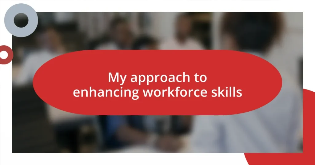 My approach to enhancing workforce skills