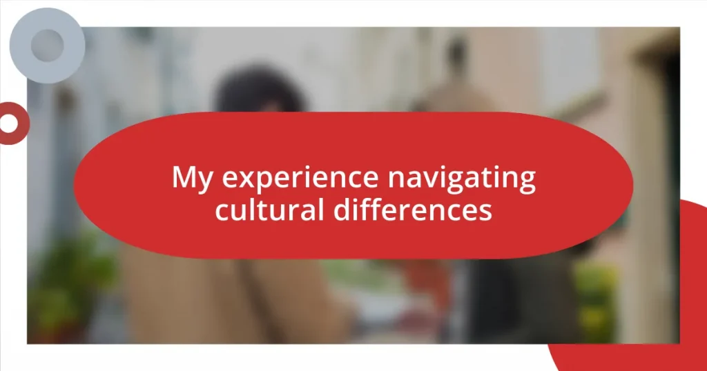 My experience navigating cultural differences