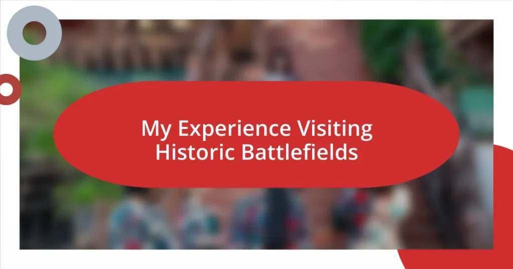 My Experience Visiting Historic Battlefields