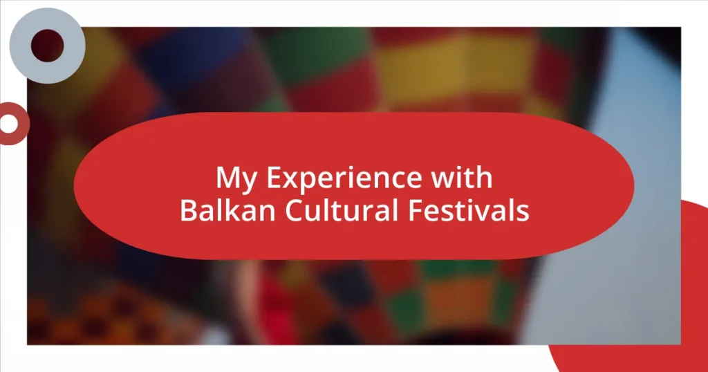 My Experience with Balkan Cultural Festivals