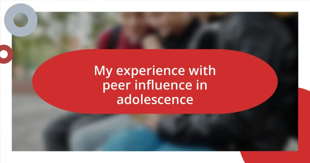 My experience with peer influence in adolescence