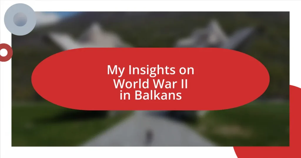 My Insights on World War II in Balkans