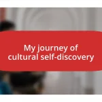 My journey of cultural self-discovery