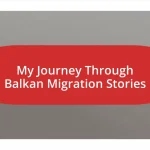 My Journey Through Balkan Migration Stories