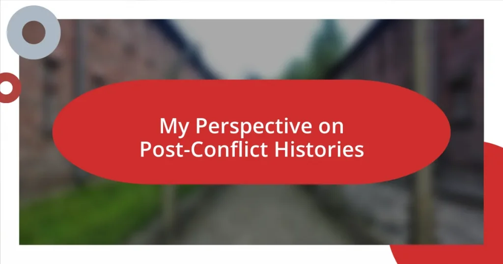 My Perspective on Post-Conflict Histories