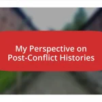 My Perspective on Post-Conflict Histories