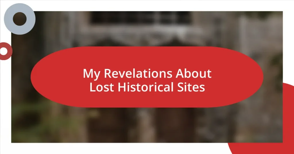 My Revelations About Lost Historical Sites