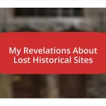 My Revelations About Lost Historical Sites