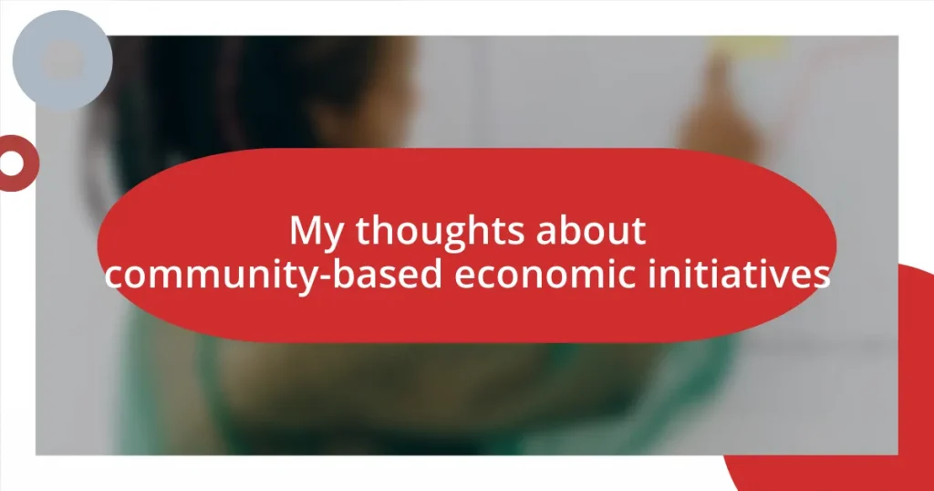 My thoughts about community-based economic initiatives