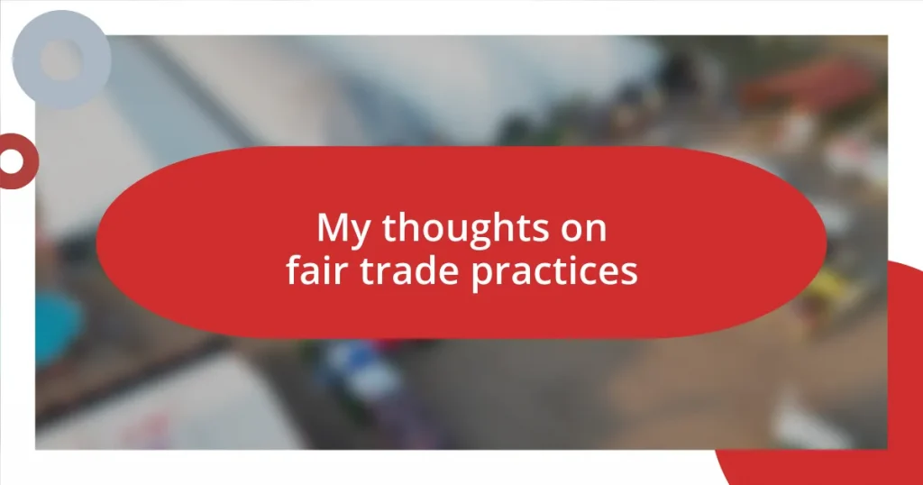 My thoughts on fair trade practices