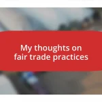 My thoughts on fair trade practices