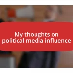 My thoughts on political media influence