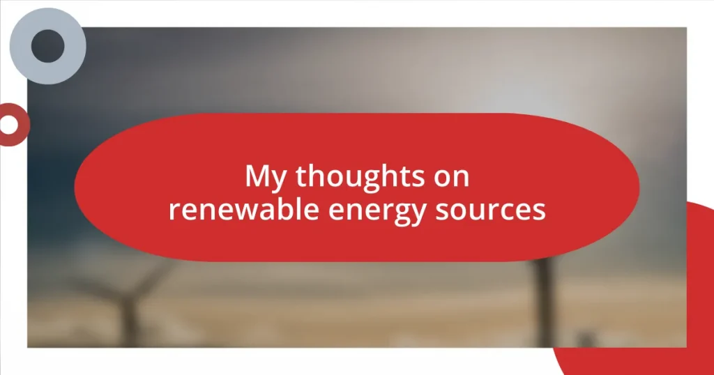 My thoughts on renewable energy sources