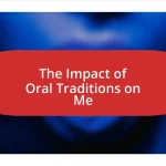 The Impact of Oral Traditions on Me