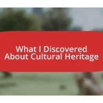 What I Discovered About Cultural Heritage