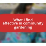 What I find effective in community gardening