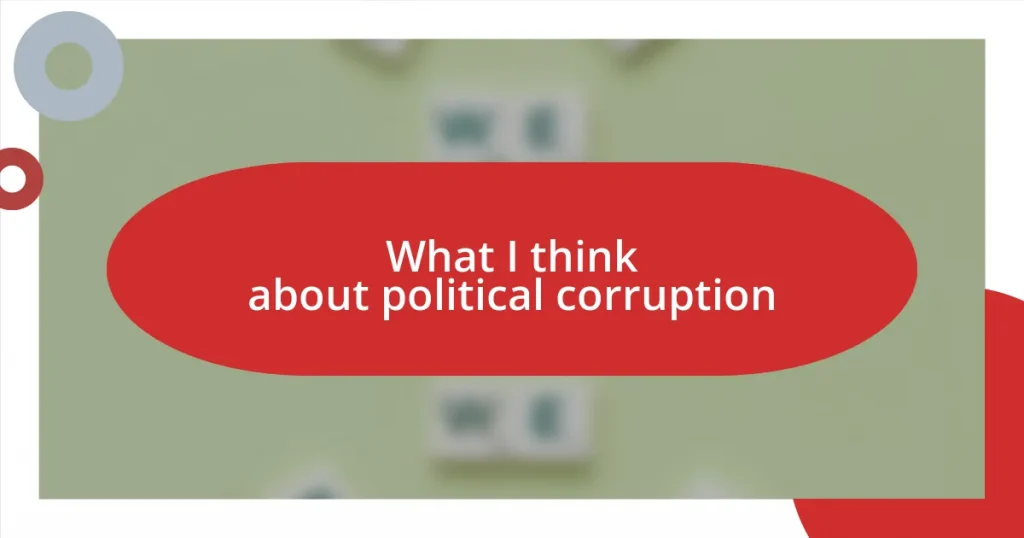 What I think about political corruption