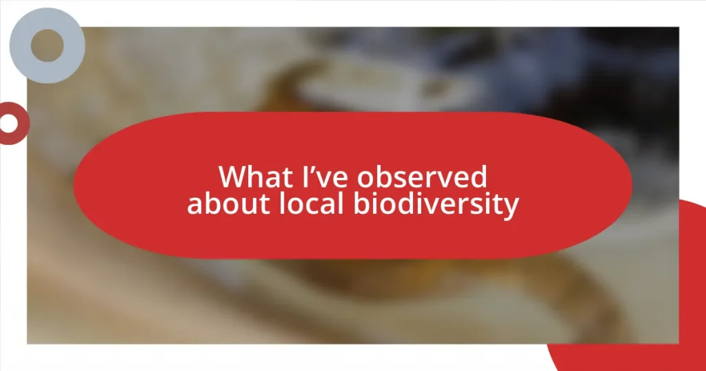 What I’ve observed about local biodiversity