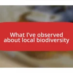 What I’ve observed about local biodiversity