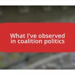 What I’ve observed in coalition politics