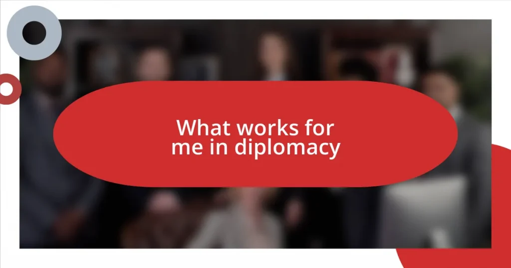 What works for me in diplomacy