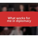 What works for me in diplomacy