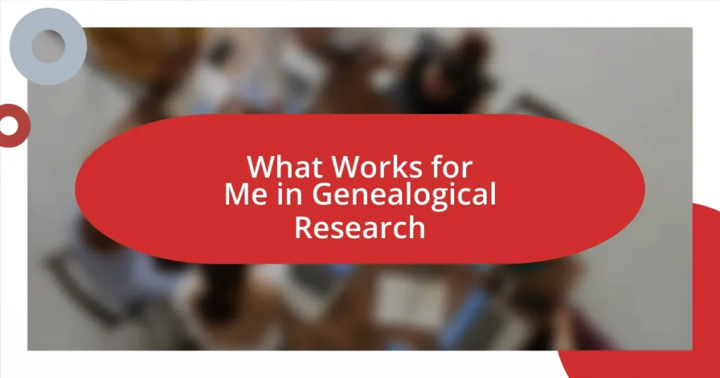 What Works for Me in Genealogical Research