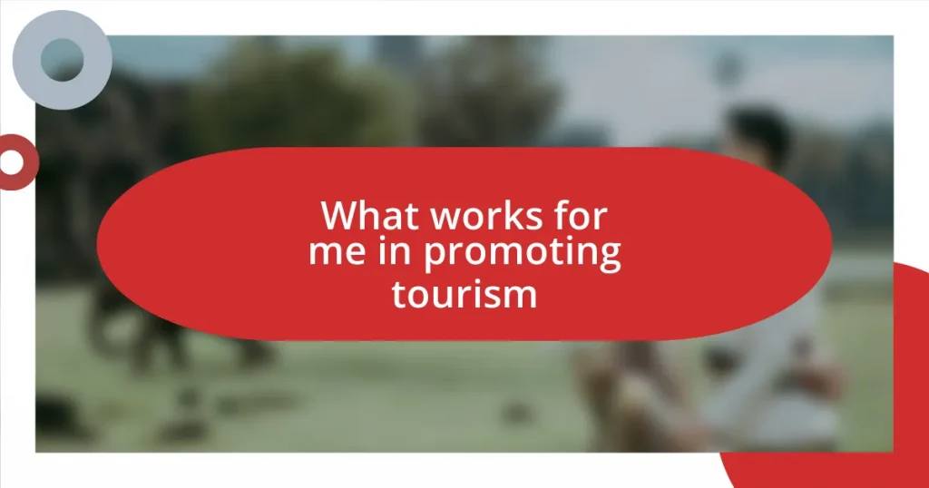 What works for me in promoting tourism