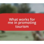 What works for me in promoting tourism