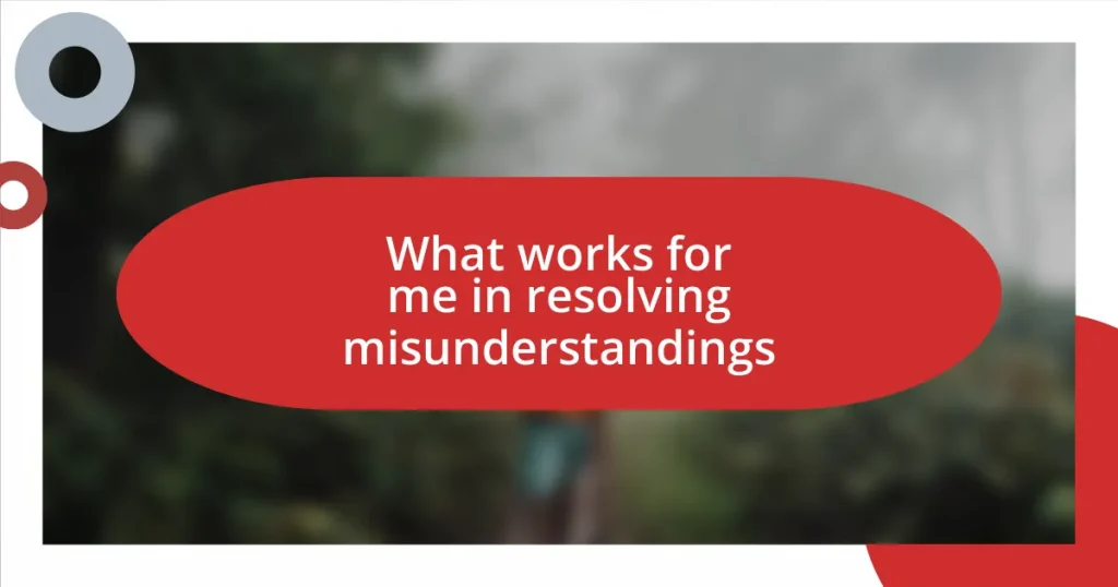 What works for me in resolving misunderstandings