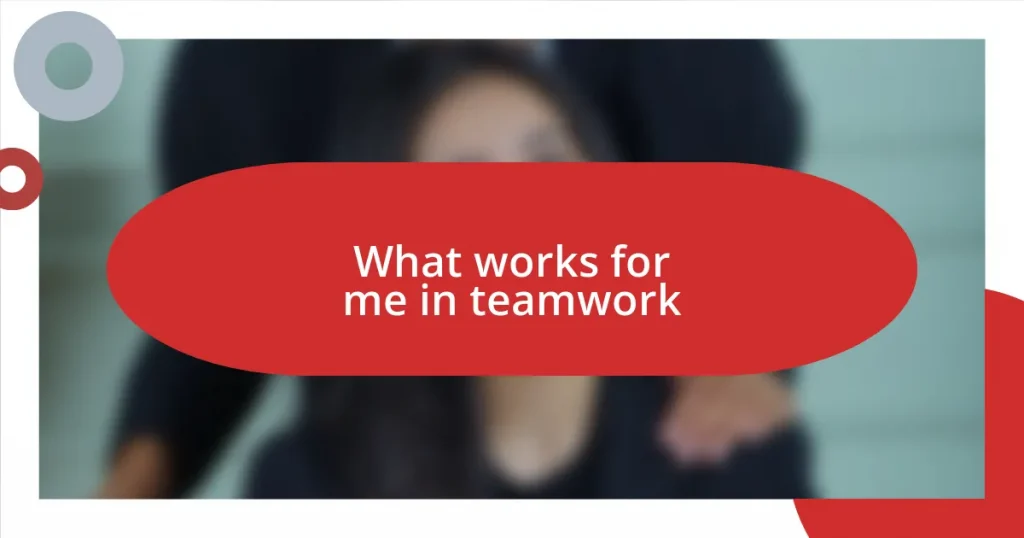 What works for me in teamwork