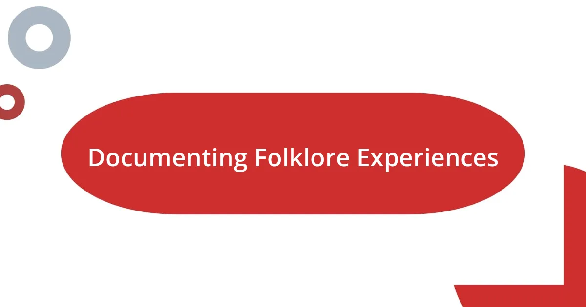 Documenting Folklore Experiences