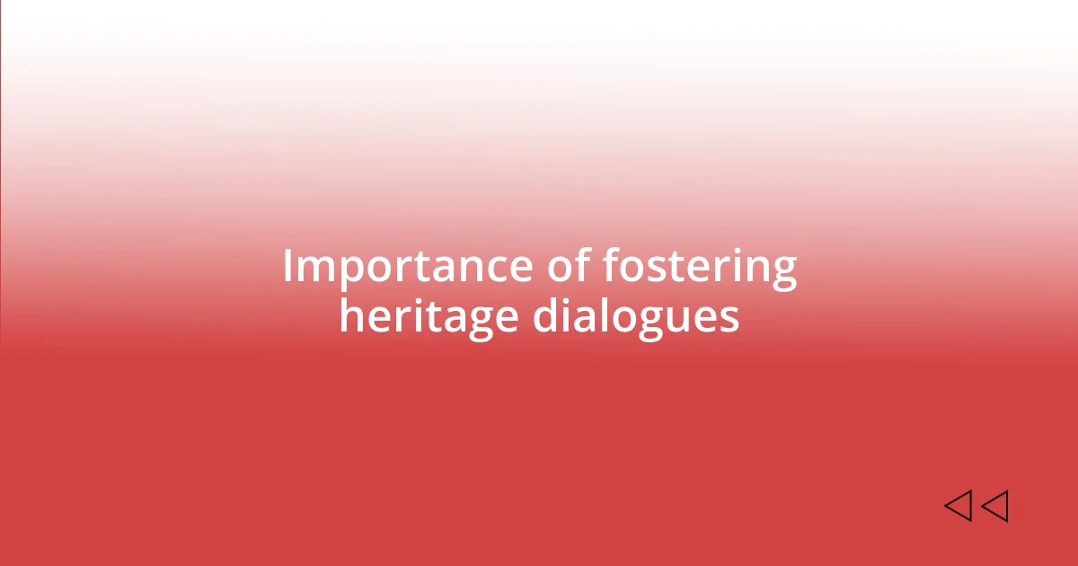 Importance of fostering heritage dialogues