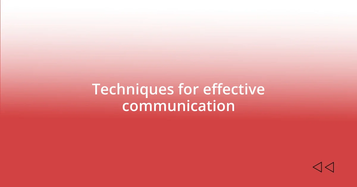 Techniques for effective communication