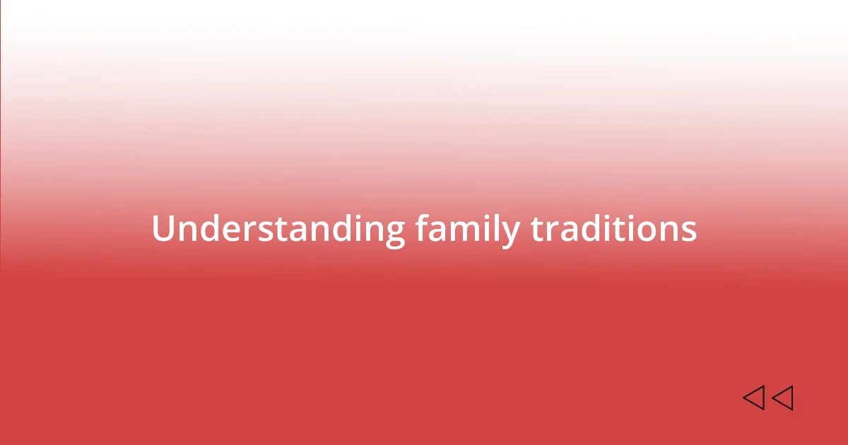 Understanding family traditions