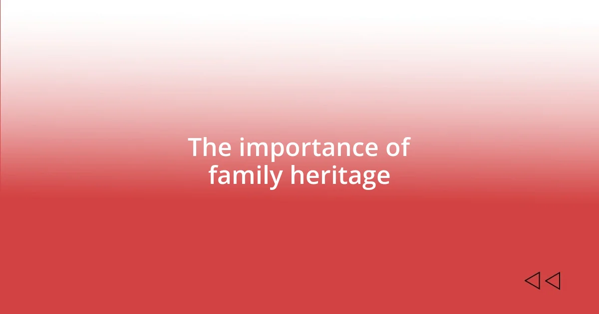 The importance of family heritage