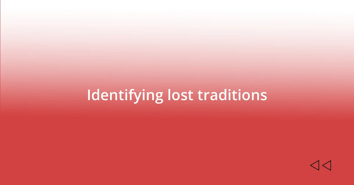 Identifying lost traditions