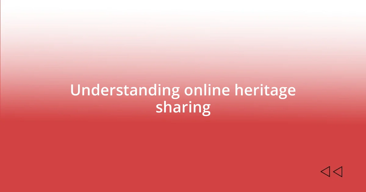 Understanding online heritage sharing