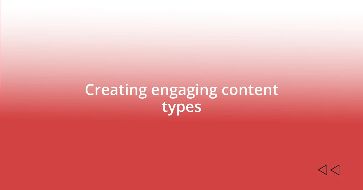 Creating engaging content types