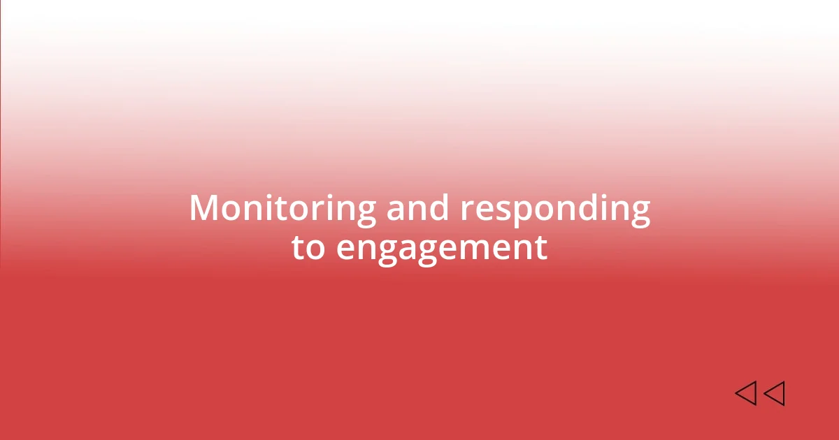 Monitoring and responding to engagement