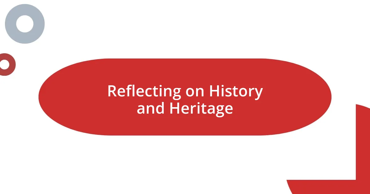 Reflecting on History and Heritage